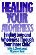 Healing Your Aloneness: Finding Love and Wholeness Through Your Inner Child (Paul Margaret)(Paperback)