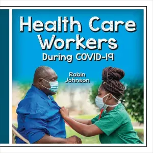 Health Care Workers During Covid-19 (Johnson Robin)(Library Binding)
