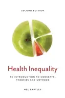 Health Inequality: An Introduction to Concepts, Theories and Methods (Bartley Mel)(Paperback)