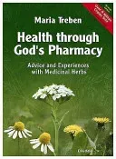 Health Through God's Pharmacy: Advice and Proven Cures with Medicinal Herbs (Treben Maria)(Paperback)