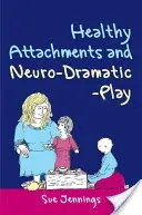 Healthy Attachments and Neuro-Dramatic-Play (McCarthy Dennis)(Paperback)