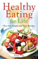 Healthy Eating for Life - Over 100 Simple and Tasty Recipes (Ellis Robin)(Paperback / softback)