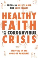 Healthy Faith and the Coronavirus Crisis: Thriving in the Covid-19 Pandemic (Mair Kristi)(Paperback)