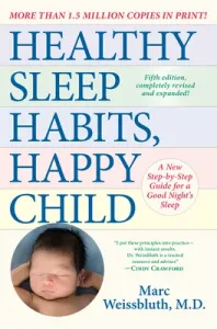 Healthy Sleep Habits, Happy Child, 5th Edition: A New Step-By-Step Guide for a Good Night's Sleep (Weissbluth Marc)(Paperback)