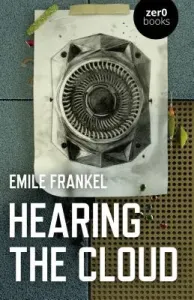 Hearing the Cloud: Can Music Help Reimagine the Future? (Frankel Emile)(Paperback)
