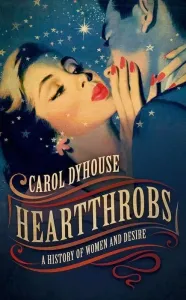 Heartthrobs: A History of Women and Desire (Dyhouse Carol)(Paperback)