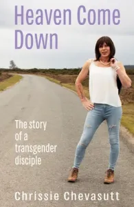 Heaven Come Down: The Story of a Transgender Disciple (Chevasutt Chrissie)(Paperback)