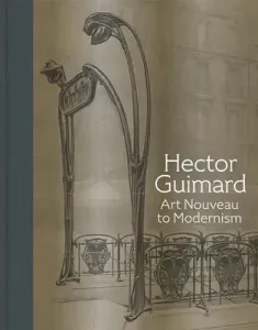 Hector Guimard: Art Nouveau to Modernism (Hanks David A.)(Pevná vazba)