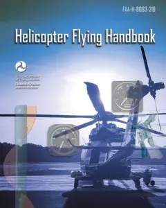 Helicopter Flying Handbook: Faa-H-8083-21b (Federal Aviation Administration (FAA))(Paperback)