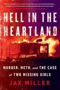 Hell in the Heartland: Murder, Meth, and the Case of Two Missing Girls (Miller Jax)(Paperback)