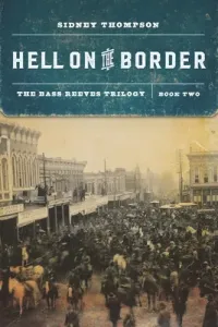 Hell on the Border: The Bass Reeves Trilogy, Book Two (Thompson Sidney)(Paperback)