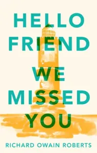 Hello Friend We Missed You (Roberts Richard Owain)(Paperback / softback)