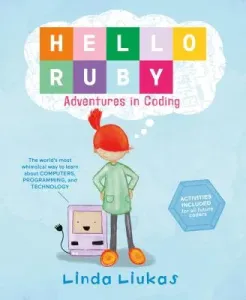 Hello Ruby: Adventures in Coding (Liukas Linda)(Pevná vazba)
