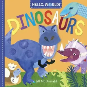 Hello, World! Dinosaurs (McDonald Jill)(Board Books)