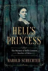 Hell's Princess: The Mystery of Belle Gunness, Butcher of Men (Schechter Harold)(Paperback)