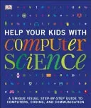 Help Your Kids with Computer Science (Key Stages 1-5) - A Unique Step-by-Step Visual Guide to Computers, Coding, and Communication (DK)(Paperback / softback)