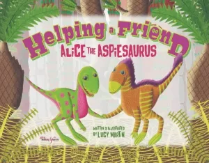 Helping a Friend: Alice the Aspiesaurus (Martin Lucy)(Paperback)