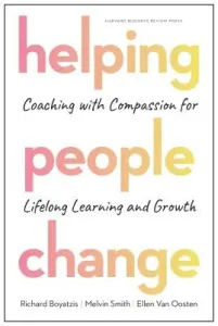 Helping People Change: Coaching with Compassion for Lifelong Learning and Growth (Boyatzis Richard)(Pevná vazba)