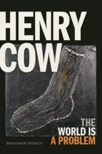 Henry Cow: The World Is a Problem (Piekut Benjamin)(Paperback)
