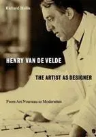 Henry van de Velde: The Artist as Designer - From Art Nouveau to Modernism (Hollis Richard)(Paperback / softback)