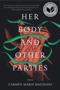 Her Body and Other Parties: Stories (Machado Carmen Maria)(Paperback)