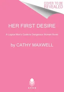Her First Desire: A Logical Man's Guide to Dangerous Women Novel (Maxwell Cathy)(Mass Market Paperbound)