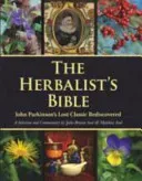 Herbalist's Bible - John Parkinson's Lost Classic Rediscovered (Bruton-Seal Julie)(Pevná vazba)