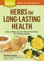 Herbs for Long-Lasting Health: How to Make and Use Herbal Remedies for Lifelong Vitality. a Storey Basics(r) Title (Gladstar Rosemary)(Paperback)