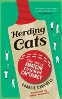 Herding Cats: The Art of Amateur Cricket Captaincy (Campbell Charlie)(Paperback)