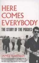 Here Comes Everybody - The Story of the Pogues (Fearnley James)(Paperback / softback)