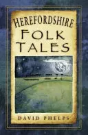 Herefordshire Folk Tales (Phelps David)(Paperback)