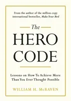 Hero Code - Lessons on How To Achieve More Than You Ever Thought Possible (McRaven Admiral William H.)(Pevná vazba)