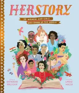 Herstory: 50 Women and Girls Who Shook Up the World (Halligan Katherine)(Pevná vazba)