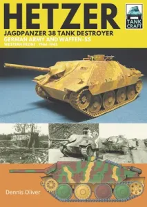 Hetzer - Jagdpanzer 38 Tank Destroyer: German Army and Waffen-SS Western Front, 1944-1945 (Oliver Dennis)(Paperback)