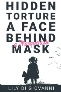 Hidden Torture - A Face Behind A Masquerade Mask (Di Giovanni Lily)(Paperback)
