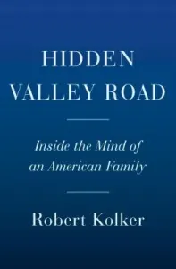 Hidden Valley Road: Inside the Mind of an American Family (Kolker Robert)(Pevná vazba)