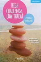 High Challenge, Low Threat - How the Best Leaders Find the Balance (Myatt Mary)(Paperback / softback)