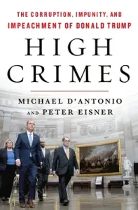 High Crimes: The Corruption, Impunity, and Impeachment of Donald Trump (D'Antonio Michael)(Pevná vazba)