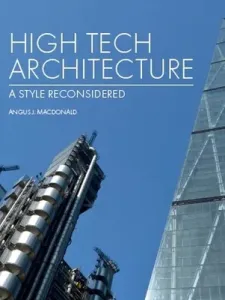 High Tech Architecture: A Style Reconsidered (MacDonald Angus J.)(Pevná vazba)