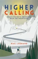 Higher Calling - Road Cycling's Obsession with the Mountains (Leonard Max)(Paperback / softback)
