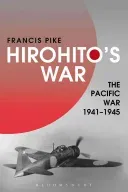 Hirohito's War: The Pacific War, 1941-1945 (Pike Francis)(Paperback)