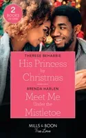 His Princess By Christmas / Meet Me Under The Mistletoe - His Princess by Christmas / Meet Me Under the Mistletoe (Match Made in Haven) (Beharrie Therese)(Paperback / softback)