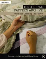 Historical Pattern Archive: Women's Clothing 1837-1969 (Bernard Thomas John)(Paperback)