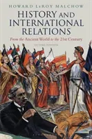 History and International Relations: From the Ancient World to the 21st Century (Malchow Howard Leroy)(Paperback)