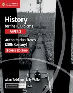 History for the Ib Diploma Paper 2 Authoritarian States (20th Century) with Cambridge Elevate Edition (Todd Allan)(Paperback)