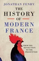 History of Modern France - From the Revolution to the War with Terror (Fenby Jonathan)(Paperback / softback)