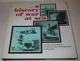 History of War at Sea - An Atlas and Chronicle of Conflict at Sea from Earlist Times to the Present (Pemsel Helmut)(Pevná vazba)