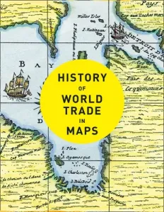 History of World Trade in Maps (Parker Philip)(Pevná vazba)