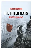 Hitler Years ~ Disaster 1940-1945 (McDonough Frank)(Paperback / softback)