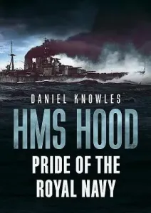 HMS Hood: Pride of the Royal Navy (Knowles Daniel)(Pevná vazba)